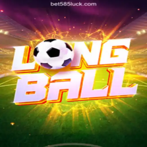 Unveiling LongBall: The Exciting World of Slots on 585Luck.COM Platform-Oficial Slots Brasil #1