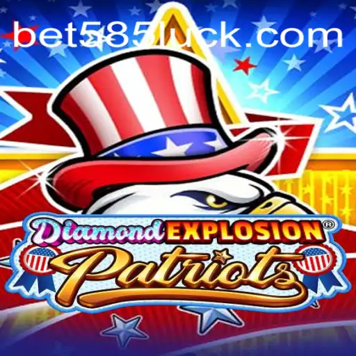 Discover the Excitement of DiamondExplosionPatriots on the 585Luck.COM Platform