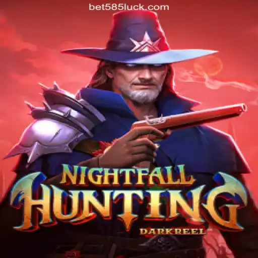 Discover the Thrills of NightfallHunting: The Ultimate Experience on 585Luck.COM Platform-Oficial Slots Brasil #1